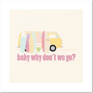 baby why don't we go - version 3 Posters and Art